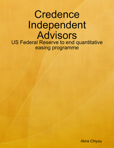 Credence Independent Advisors - US Federal Reserve to end quantitative easing programme