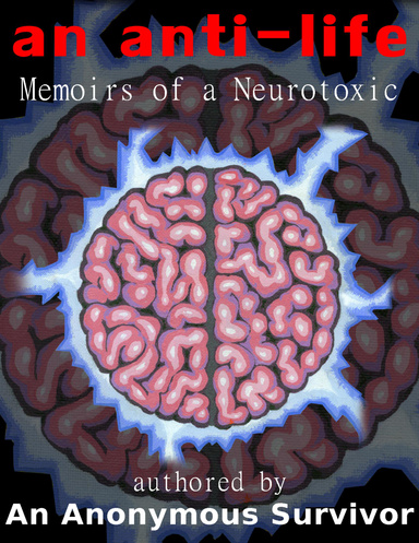 An Antilife : Memoirs of a Neurotoxic