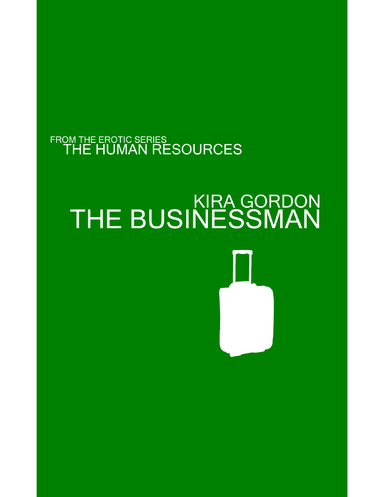 THE BUSINESSMAN, FROM THE EROTIC SERIES: THE HUMAN RESOURCES