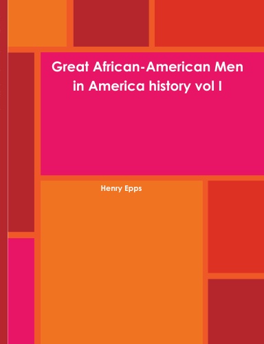 Great African-American Men in America history vol I