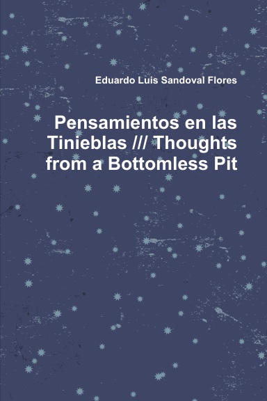 Pensamientos en las Tinieblas /// Thoughts from a Bottomless Pit
