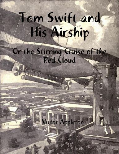 Tom Swift and His Airship: Or The Stirring Cruise of the Red Cloud