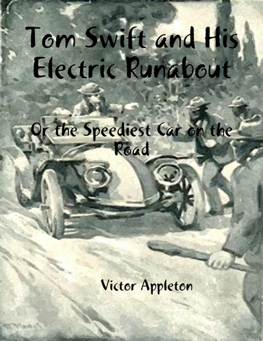 Tom Swift and His Electric Runabout: Or the Speediest Car on the Road