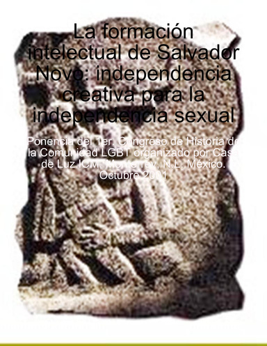 La formación intelectual de Salvador Novo: independencia creativa para la independencia sexual