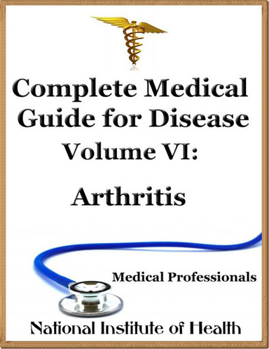 Complete Medical Guide for Disease Volume VI; Arthritis