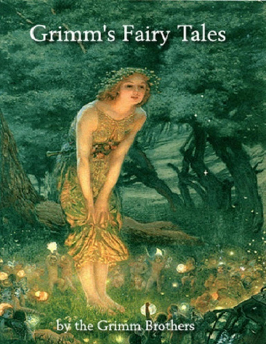 Fairy Tales, by The Brothers Grimm