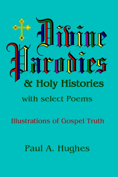 Divine Parodies & Holy Histories:  with Select Poems