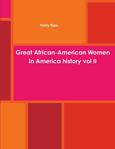 Great African-American Women in America history vol II