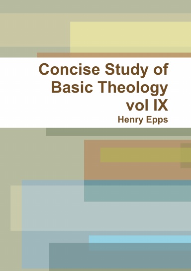 Concise Study of Basic Theology vol IX