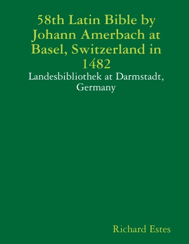 58th Latin Bible by Johann Amerbach at Basel, Switzerland in 1482 - Landesbibliothek at Darmstadt, Germany