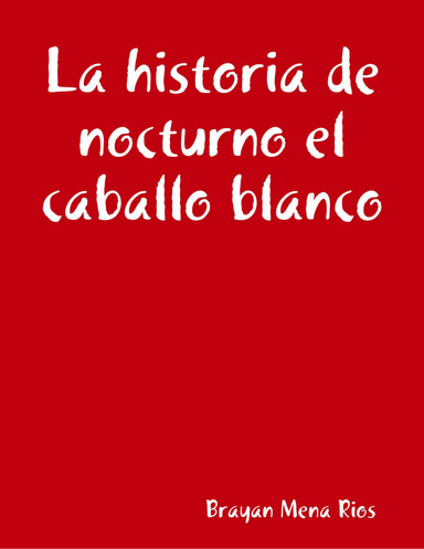 La historia de nocturno el caballo blanco