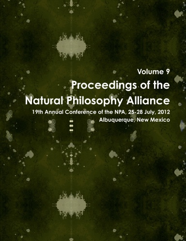 19th Natural Philosophy Alliance Proceedings
