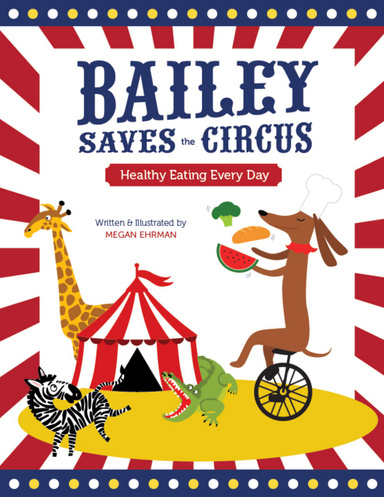 Bailey Saves the Circus: Healthy Eating Every Day