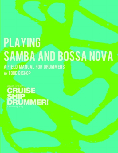 Playing Samba and Bossa Nova: A Field Manual for Drummers