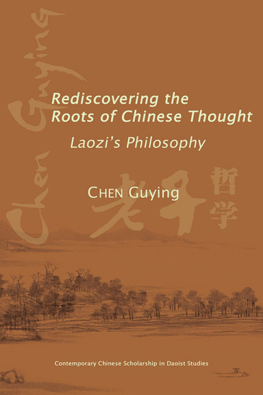 Rediscovering the Roots of Chinese Thought: Laozi’s Philosophy
