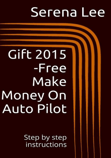 Gift+2015+-Free+Make+Money+On+Auto+Pilot