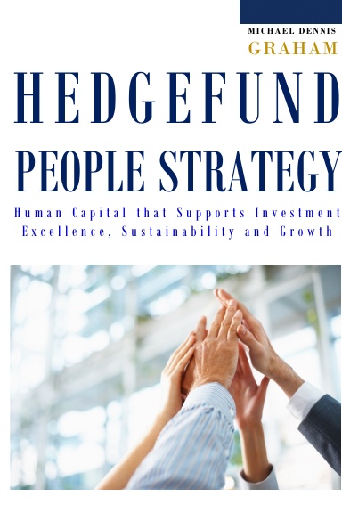 Hedge Fund People Strategy:  Human Capital That Supports Investment Excellence, Sustainability, and Growth