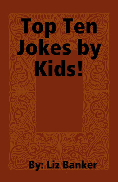 Top Ten Jokes by Kids!