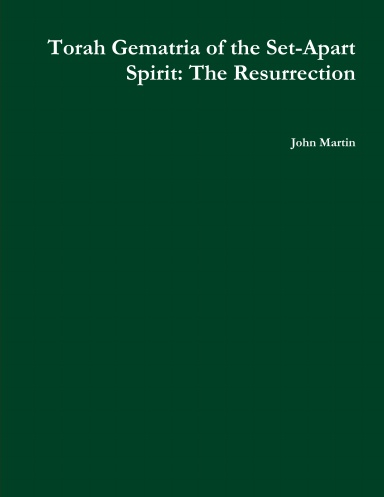 Torah Gematria of the Set-Apart Spirit: The Resurrection