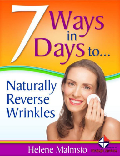 7 Ways in 7 Days to Naturally Reverse Wrinkles