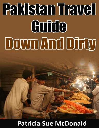 Pakistan Travel Guide Down And Dirty