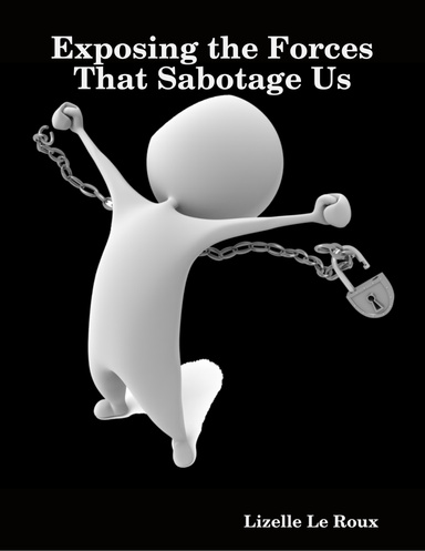 Exposing the Forces That Sabotage Us