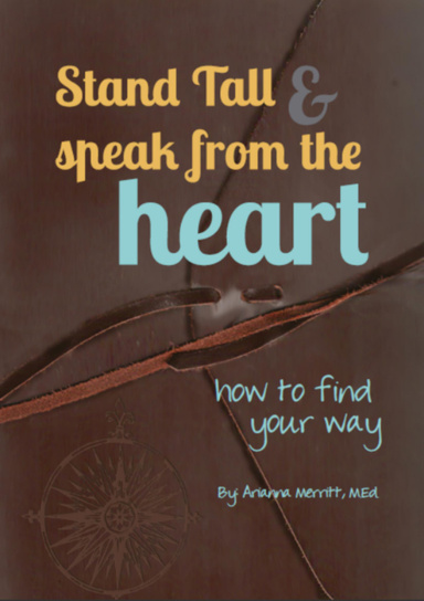 Stand Tall & Speak From The Heart: How to Find Your Way
