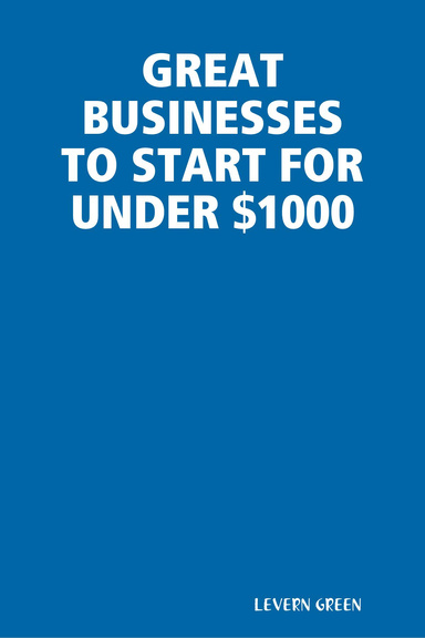 GREAT BUSINESSES TO START FOR UNDER $1000