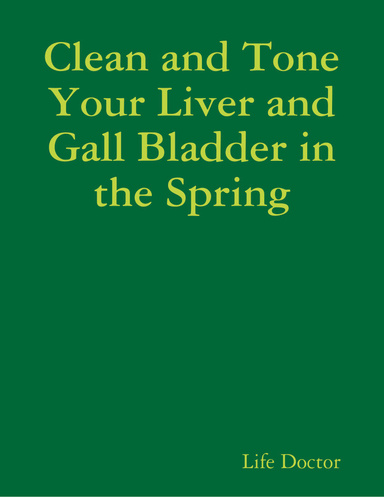 Clean and Tone Your Liver and Gall Bladder in the Spring