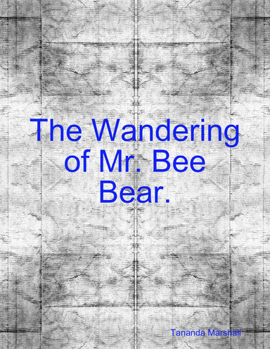 The Wandering of Mr. Bee Bear.