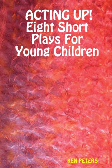 ACTING UP! Eight Short Plays For Young Children