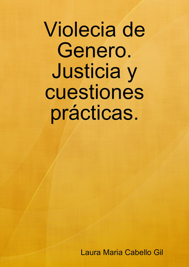 Violecia de Genero. Justicia y cuestiones prácticas.