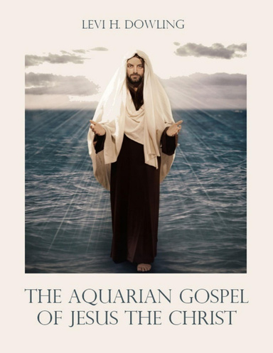 The Aquarian Gospel of Jesus the Christ (Illustrated)