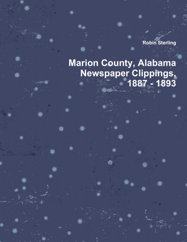 Marion County, Alabama Newspaper Clippings, 1887 - 1893