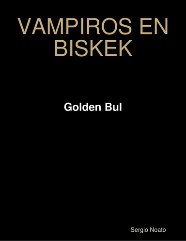 Vampiros en Biskek. Golden Bul.