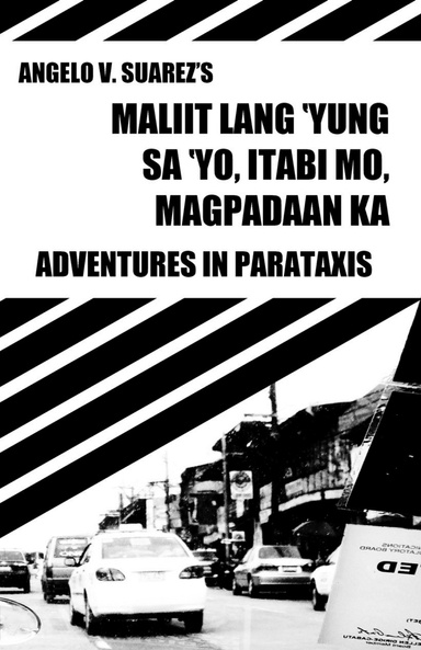 Maliit lang ‘yung sa ‘yo, itabi mo, magpadaan ka: Adventures in parataxis
