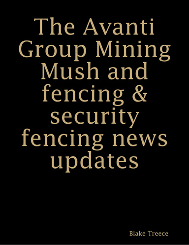 The Avanti Group Mining Mush and fencing & security fencing news updates