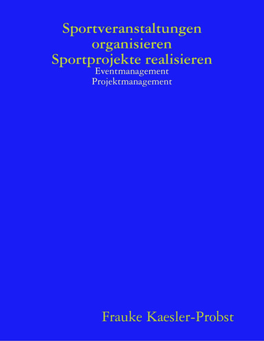 Sportveranstaltungen organisieren, Sportprojekte realisieren