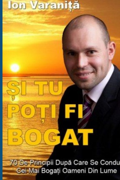 ȘI TU POȚI FI BOGAT 70 de principii după care se conduc cei mai bogați oameni din lume