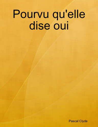 Pourvu qu'elle dise oui
