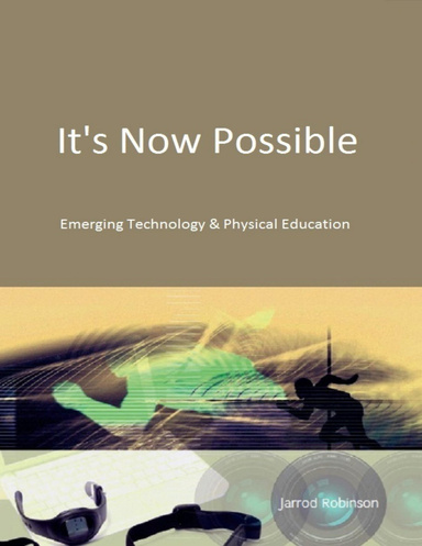 It's Now Possible - Emerging Technologies & Physical Education