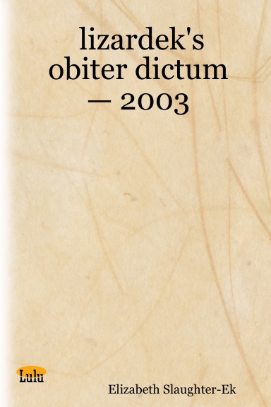 lizardek's obiter dictum — 2003