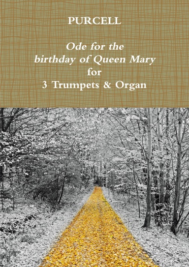 Ode for the birthday of Queen Mary for 3 Trumpets & Organ. Sheet Music.