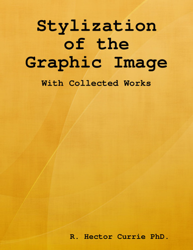 Stylization of the Graphic Image: With Collected Works