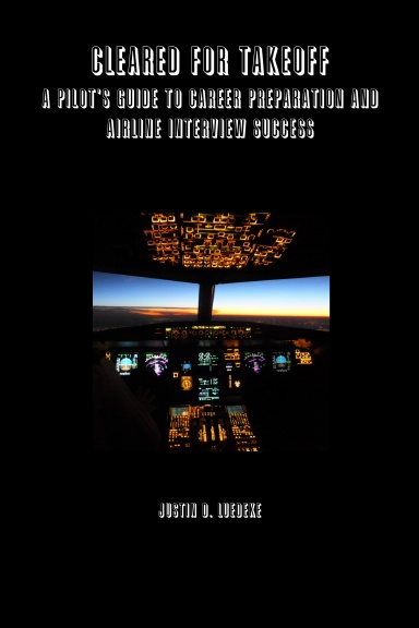 Cleared for Takeoff  -  A Pilot's Guide to Career Preparation and Airline Interview Success