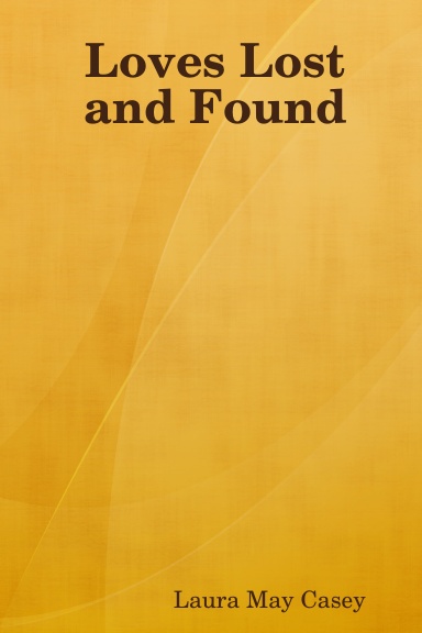 Loves Lost and Found