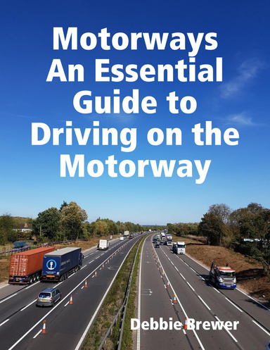 Motorways, An Essential Guide to Driving on the Motorway