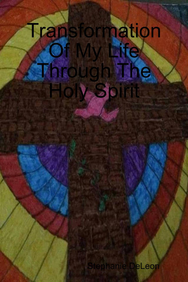Transformation Of My Life Through The Holy Spirit