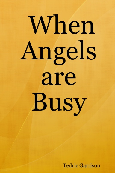 When Angels are Busy