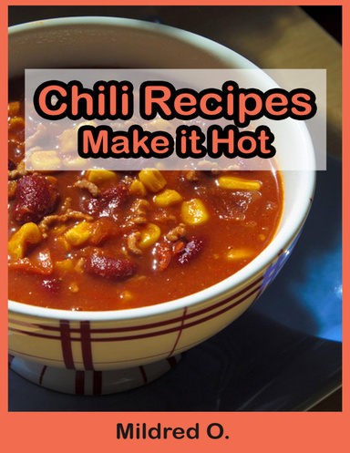 Chili Recipes: Make It Hot